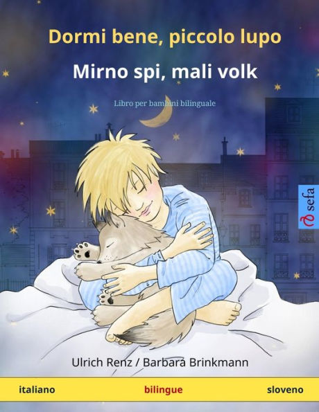 Dormi bene, piccolo lupo - Mirno spi, mali volk (italiano - sloveno): Libro per bambini bilinguale