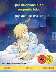 Title: Que duermas bien, pequeño lobo - ?????? ???, ????? ??? (español - hebreo (ivrit)), Author: Ulrich Renz