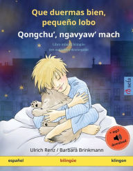 Title: Que duermas bien, pequeño lobo - Qongchu', ngavyaw' mach (español - klingon): Libro infantil bilingüe con audiolibro descargable, Author: Ulrich Renz