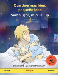 Title: Que duermas bien, pequeï¿½o lobo - Somn uşor, micule lup (espaï¿½ol - rumano): Libro infantil bilingï¿½e con audiolibro descargable, Author: Ulrich Renz