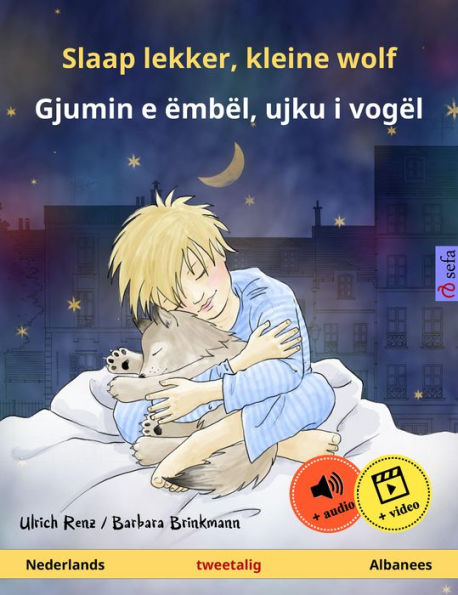 Slaap lekker, kleine wolf - Gjumin e ëmbël, ujku i vogël (Nederlands - Albanees): Tweetalig kinderboek, vanaf 2 jaar, met online audioboek en video