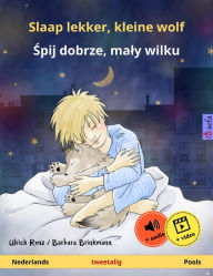 Title: Slaap lekker, kleine wolf - Spij dobrze, maly wilku (Nederlands - Pools): Tweetalig kinderboek, vanaf 2 jaar, met online audioboek en video, Author: Ulrich Renz