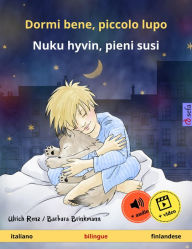 Title: Dormi bene, piccolo lupo - Nuku hyvin, pieni susi (italiano - finlandese): Libro per bambini bilingue, da 2 anni, con audiolibro e video online, Author: Ulrich Renz