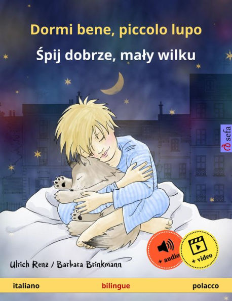 Dormi bene, piccolo lupo - Spij dobrze, maly wilku (italiano - polacco): Libro per bambini bilingue, da 2 anni, con audiolibro e video online