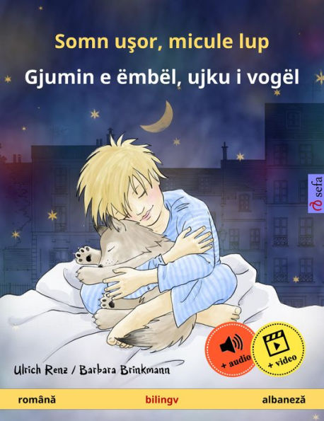 Somn usor, micule lup - Gjumin e ëmbël, ujku i vogël (româna - albaneza): Carte bilingva pentru copii, cu audio ?i video online