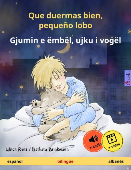 Que duermas bien, pequeño lobo - Gjumin e ëmbël, ujku i vogël (español - albanés): Libro infantil bilingüe, a partir de 2 años, con audiolibro y vídeo online