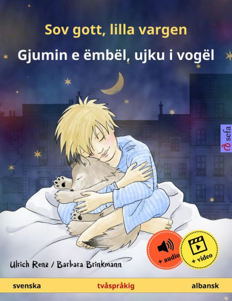 Sov gott, lilla vargen - Gjumin e ëmbël, ujku i vogël (svenska - albansk): Tvåspråkig barnbok, från 2 år, med ljudbok och video online