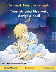 Title: Selamat tidur, si serigala - Tidurlah yang Nyenyak, Serigala Kecil (bahasa Malaysia - b. Indonesia): Buku kanak-kanak dwibahasa, Author: Ulrich Renz