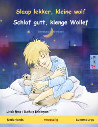 Title: Slaap lekker, kleine wolf - Schlof gutt, klenge Wollef (Nederlands - Luxemburgs): Tweetalig kinderboek, Author: Ulrich Renz