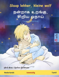 Title: Slaap lekker, kleine wolf - நன்றாக உறங்கு, சிறிய ஓநாய் (Nederlands - Tamil): Tweetalig kinderboek, Author: Ulrich Renz