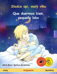 Title: Sladce spi, malý vlku - Que duermas bien, pequeño lobo (cesky - spanelsky): Dvojjazycná detská kniha, s online audio a video, Author: Ulrich Renz