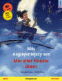 Mój najpiekniejszy sen - Min aller fineste drøm (polski - norweski): Dwujezyczna ksiazka dla dzieci, z materialami audio i wideo online