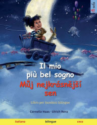 Title: Il mio più bel sogno - Muj nejkrásnejsí sen (italiano - ceco), Author: Ulrich Renz