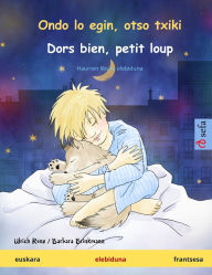 Title: Ondo lo egin, otso txiki - Dors bien, petit loup (euskara - frantsesa): Haurren liburu elebiduna, Author: Ulrich Renz