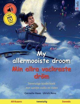 My allermooiste droom - Min allra vackraste drï¿½m (Afrikaans - Sweeds): Tweetalige kinderboek, met aanlyn oudio en video