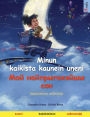 Minun kaikista kaunein uneni - Мой найпрыгажэйшы сон (suomi - valkovenï¿½jï¿½): Kaksikielinen lastenkirja