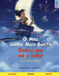 Title: O Meu Sonho Mais Bonito - ï¿½ndrra ime mï¿½ e bukur (portuguï¿½s - albanï¿½s): Livro infantil bilingue, Author: Cornelia Haas