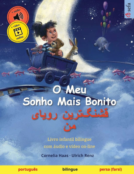 O Meu Sonho Mais Bonito - قشنگ]ترین رویای من (portuguï¿½s - persa (farsi)): Livro infantil bilingue, com ï¿½udio e vï¿½deo on-line