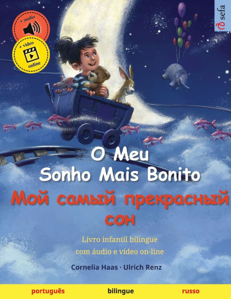 O Meu Sonho Mais Bonito - Мой самый прекрасный сон (portugu�s - russo): Livro infantil bilingue, com �udio e v�deo on-line