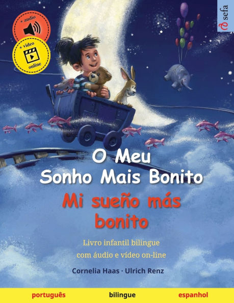 O Meu Sonho Mais Bonito - Mi sueï¿½o mï¿½s bonito (portuguï¿½s - espanhol): Livro infantil bilingue, com ï¿½udio e vï¿½deo on-line