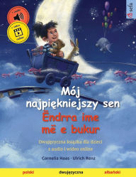 Title: Mï¿½j najpiękniejszy sen - ï¿½ndrra ime mï¿½ e bukur (polski - albański), Author: Cornelia Haas