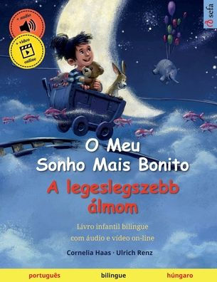 O Meu Sonho Mais Bonito - A legeslegszebb ï¿½lmom (portuguï¿½s - hï¿½ngaro): Livro infantil bilingue, com ï¿½udio e vï¿½deo on-line