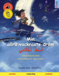 Title: Min allra vackraste drÃ¯Â¿Â½m - أَسْعَدُ أَحْلَامِي (svenska - arabiska): TvÃ¯Â¿Â½sprÃ¯Â¿Â½kig barnbok, med ljudbok och video online, Author: Cornelia Haas