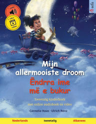 Title: Mijn allermooiste droom - ï¿½ndrra ime mï¿½ e bukur (Nederlands - Albanees): Tweetalig kinderboek, met online audioboek en video, Author: Cornelia Haas