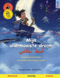 Title: Mijn allermooiste droom - أَسْعَدُ أَحْلَامِي (Nederlands - Arabisch): Tweetalig kinderboek, met online audioboek en video, Author: Cornelia Haas