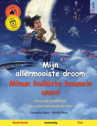 Title: Mijn allermooiste droom - Minun kaikista kaunein uneni (Nederlands - Fins): Tweetalig kinderboek, met online audioboek en video, Author: Cornelia Haas