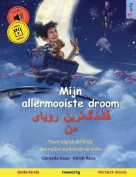 Title: Mijn allermooiste droom - قشنگ]ترین رویای من (Nederlands - Perzisch (Farsi)): Tweetalig kinderboek, met online audioboek en video, Author: Cornelia Haas