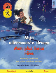 Title: Mijn allermooiste droom - Mon plus beau rï¿½ve (Nederlands - Frans): Tweetalig kinderboek, met online audioboek en video, Author: Cornelia Haas