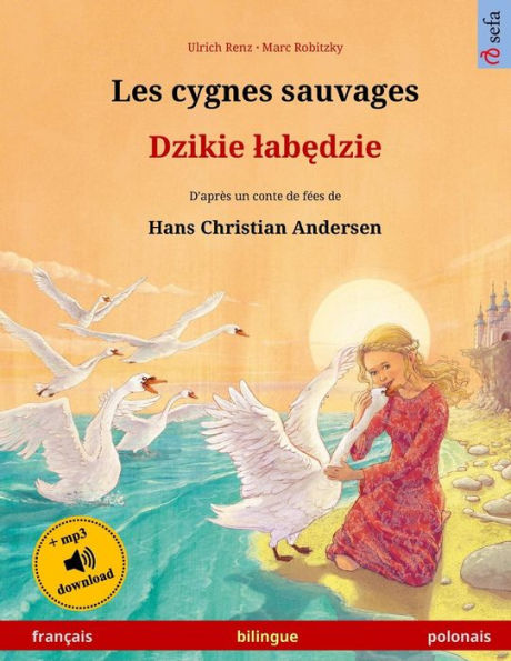 Les cygnes sauvages - Djiki wabendje. Livre bilingue pour enfants adapté d'un conte de fées Hans Christian Andersen (français polonais)