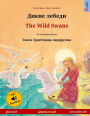 Dikie lebedi - The Wild Swans. Bilingual children's book adapted from a fairy tale by Hans Christian Andersen (Russian - English)