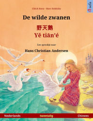 Title: De wilde zwanen - é. Tweetalig prentenboek naar een sprookje van Hans Christian Andersen (Nederlands - Chinees), Author: Ulrich Renz