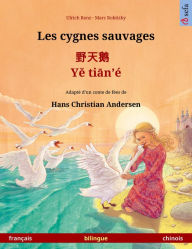 Title: Les cygnes sauvages - é. Livre illustré bilingue d'après un conte de fées de Hans Christian Andersen (français - chinois), Author: Ulrich Renz