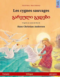 Title: Les cygnes sauvages - Gareuli gedebi (français - géorgien). D'après un conte de fées de Hans Christian Andersen: Livre bilingue pour enfants à partir de 4-6 ans, Author: Hans Christian Andersen