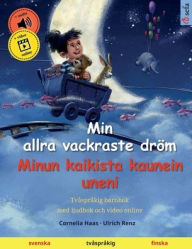 Title: Min allra vackraste dröm - Minun kaikista kaunein uneni (svenska - finska), Author: Ulrich Renz