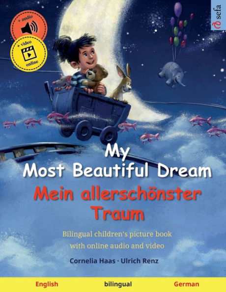 My Most Beautiful Dream - Mein allerschï¿½nster Traum (English - German): Bilingual children's picture book with online audio and video