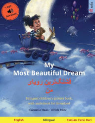 Title: My Most Beautiful Dream - ????????? ????? ?? (English - Persian, Farsi, Dari): Bilingual children's picture book, with audiobook for download, Author: Ulrich Renz