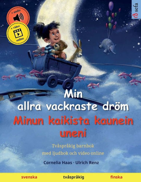 Min allra vackraste drï¿½m - Minun kaikista kaunein uneni (svenska - finska): Tvï¿½sprï¿½kig barnbok med ljudbok och video online