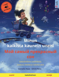 Title: Minun kaikista kaunein uneni - Мой самый прекрасный сон (suomi - venï¿½jï¿½): Kaksikielinen lastenkirja, mukana ï¿½ï¿½nikirja lad, Author: Cornelia Haas