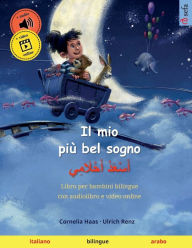 Title: Il mio più bel sogno - ???????? ?????????? (italiano - arabo), Author: Ulrich Renz