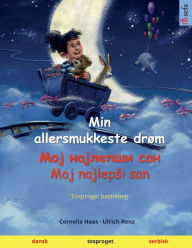 Title: Min allersmukkeste drøm - ??? ???????? ??? · Moj najlepsi san (dansk - serbisk), Author: Ulrich Renz