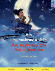 Title: Min allra vackraste dröm - ??? ???????? ??? · Moj najlepsi san (svenska - serbiska), Author: Cornelia Haas
