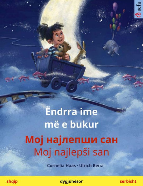 Ëndrra ime më e bukur - Moy naylepshi san (shqip - serbisht): Libër fëmijësh në dy gjuhë