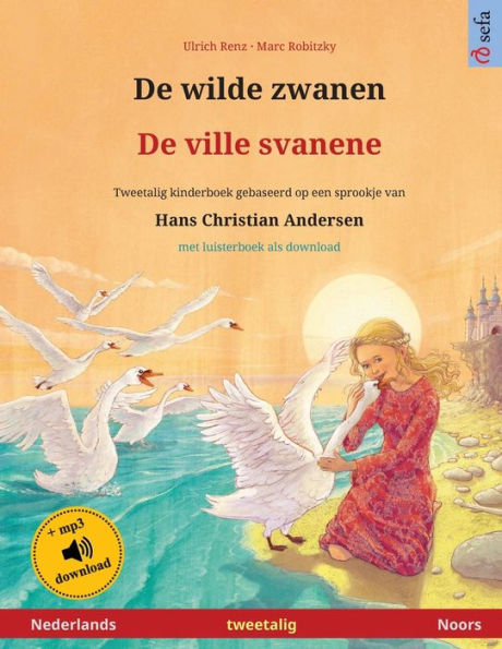 De wilde zwanen - De ville svanene (Nederlands - Noors): Tweetalig kinderboek naar een sprookje van Hans Christian Andersen, met luisterboek als download