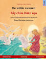 De wilde zwanen - B?y chim thiên nga (Nederlands - Vietnamees): Tweetalig kinderboek naar een sprookje van Hans Christian Andersen