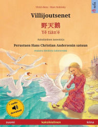 Title: Villijoutsenet - 野天鹅 - Yě tiān'ï¿½ (suomi - kiina): Kaksikielinen lastenkirja perustuen Hans Christian Andersenin satuun, mukana ï¿½ï¿½nikirja ladattavaksi, Author: Ulrich Renz