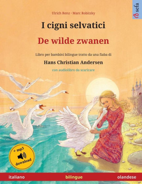 I cigni selvatici - De wilde zwanen (italiano - olandese): Libro per bambini bilingue tratto da una fiaba di Hans Christian Andersen, con audiolibro da scaricare